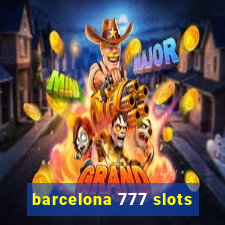 barcelona 777 slots